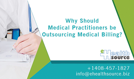 Why Should Medical Practitioners be Outsourcing Medical Billing?