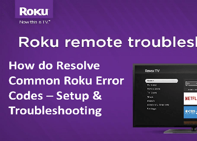 How do Resolve Common Roku Error Codes – Setup & Troubleshooting