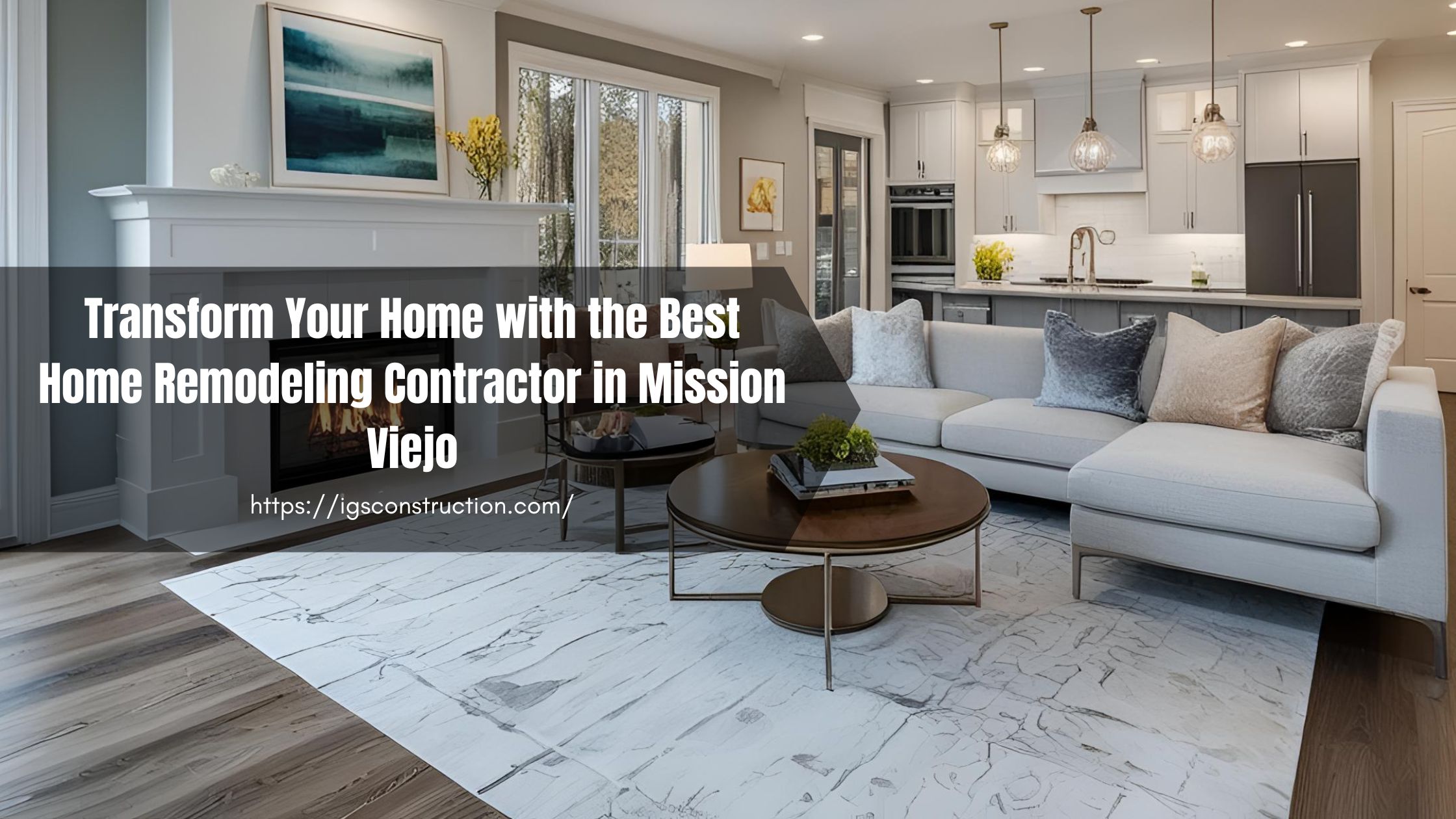 Transform Your Home with the Best Home Remodeling Contractor in Mission Viejo