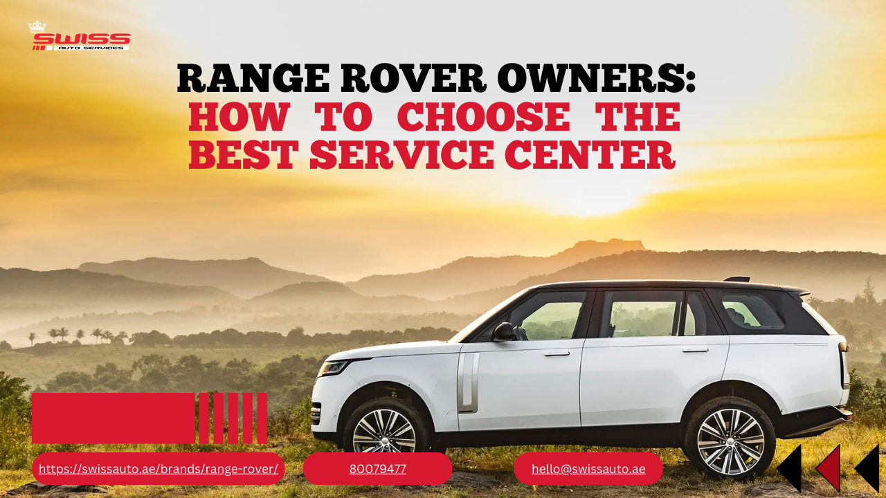 Range Rover Owners: How to Choose the Best Service Center