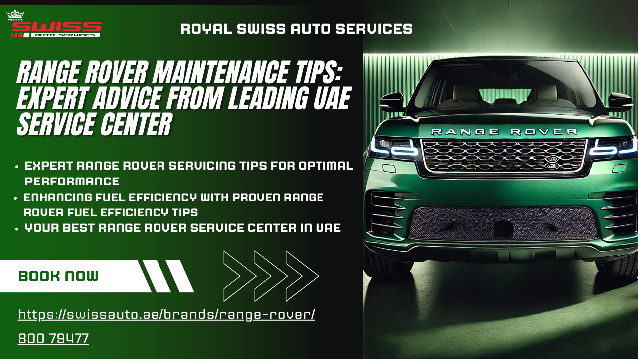 Range Rover Maintenance Tips: Expert Advice from Leading UAE Service Center