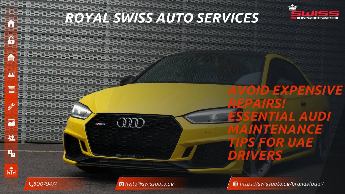 Avoid Expensive Repairs! Essential Audi Maintenance Tips for UAE Drivers