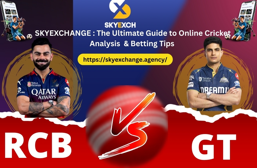 Sky Exchange Cricket: Expert Betting Tips for RCB vs GT - A Fan's Guide