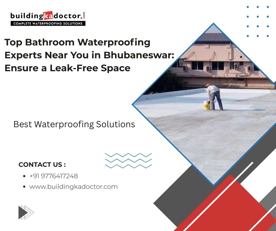 Top Bathroom Waterproofing Experts Near You in Bhubaneswar: Ensure a Leak-Free Space