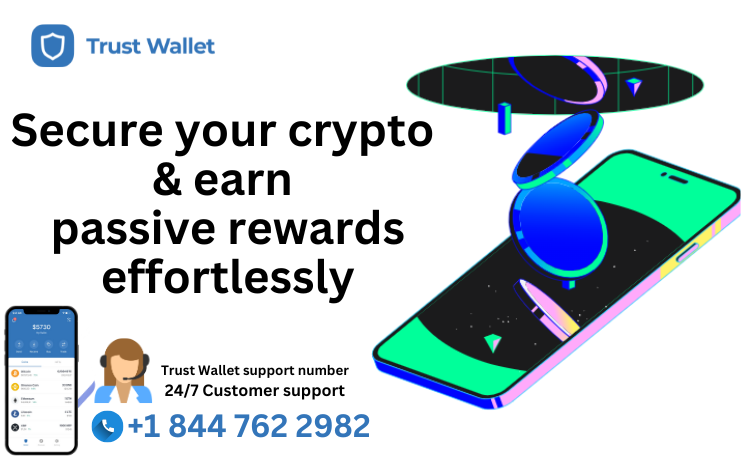 Trust Wallet Support Number: +1 844 762 2982 | 24/7 Assistance for Your Crypto Needs