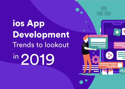 iOS App Development Trends to Look Out in 2019