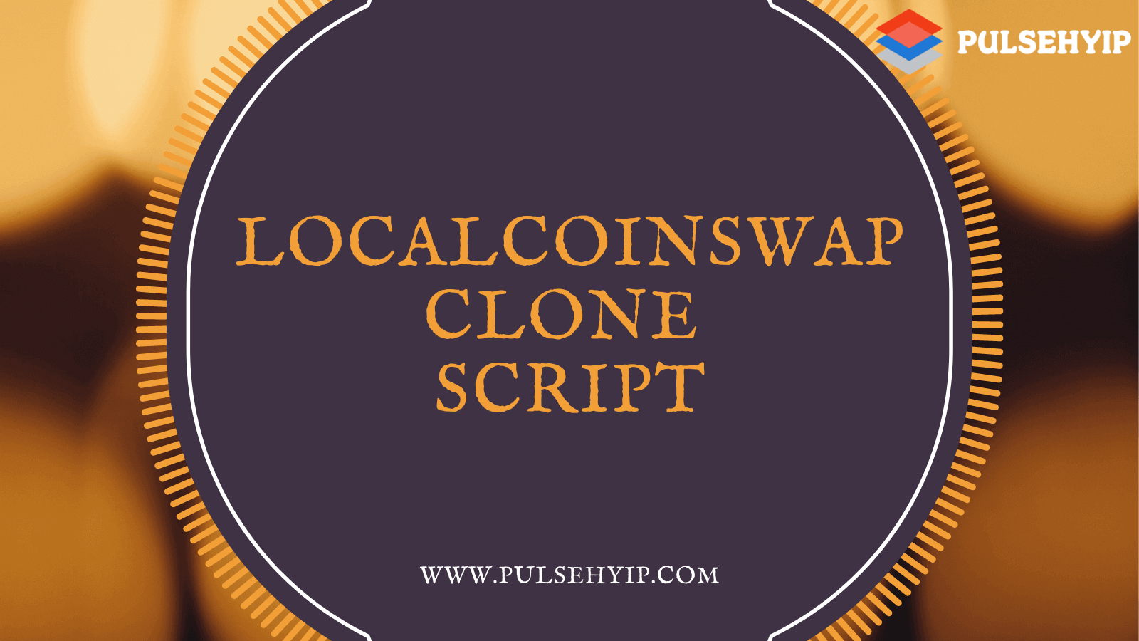 LocalCoinSwap Clone Script – A unique Way to Start your Own Cryptocurrency Exchange Business