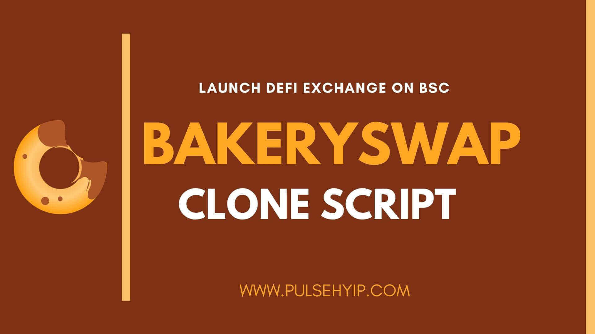A Way to Launch DeFi Exchange on Binance Smart Chain like BakerySwap – Pulsehyip