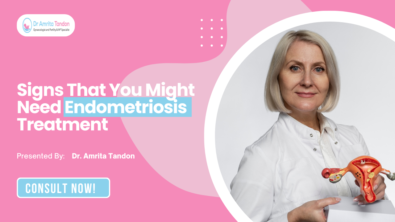 Signs That You Might Need Endometriosis Treatment
