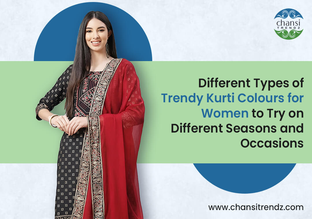 Different Types Of Trendy Kurti Colours For Women To Try On Different Seasons And Occasions