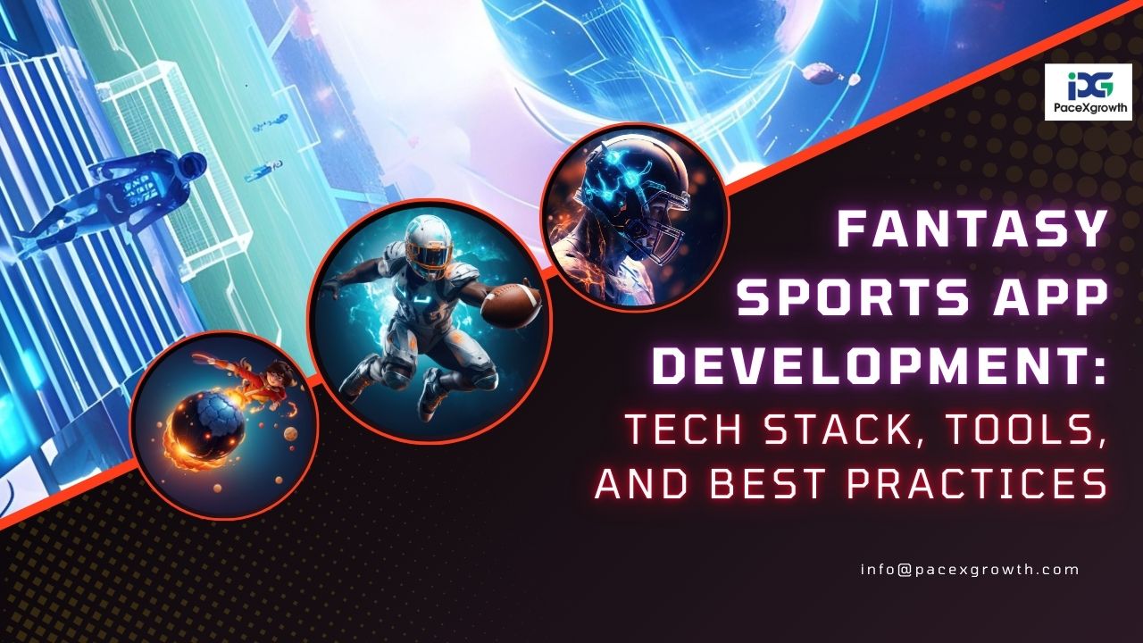 Fantasy Sports App Development: Tech Stack, Tools, and Best Practices