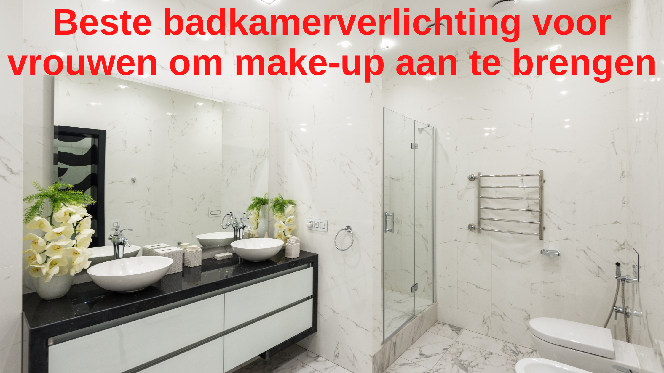 Beste badkamerverlichting voor vrouwen om make-up aan te brengen