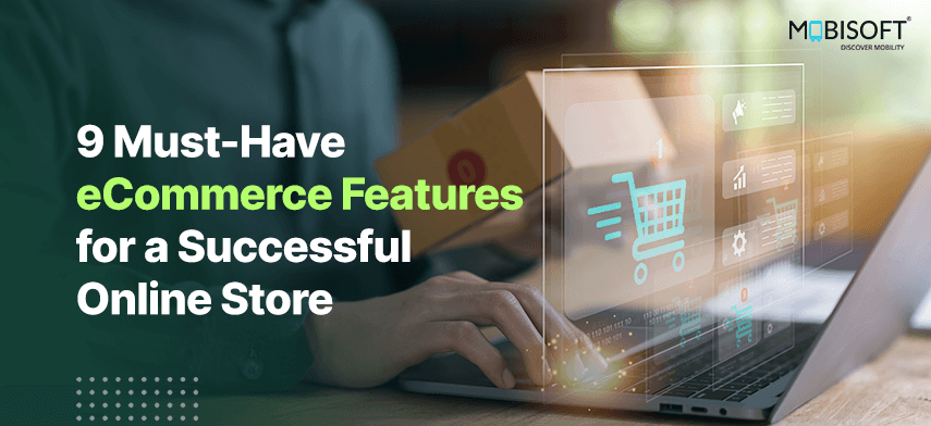 9 Must-Have eCommerce Features for a Successful Online Store
