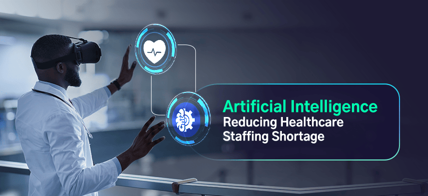 Reducing Healthcare Staffing Shortage with Artificial Intelligence Solutions