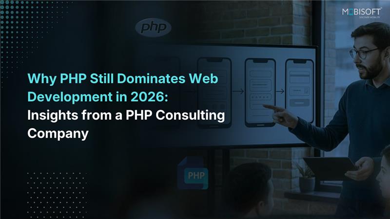 Why PHP Still Dominates Web Development in 2026 | Insights from a PHP Consulting Company