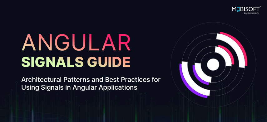 Angular Signals Guide: Architectural Patterns and Best Practices for Using Signals in Angular Applications