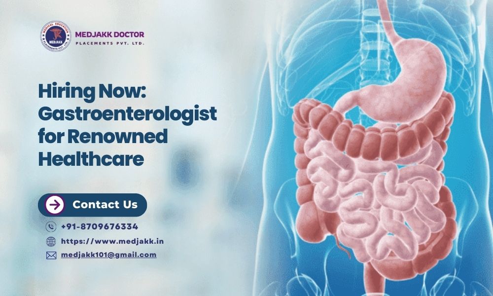 Hiring Now: Gastroenterologist for Renowned Healthcare