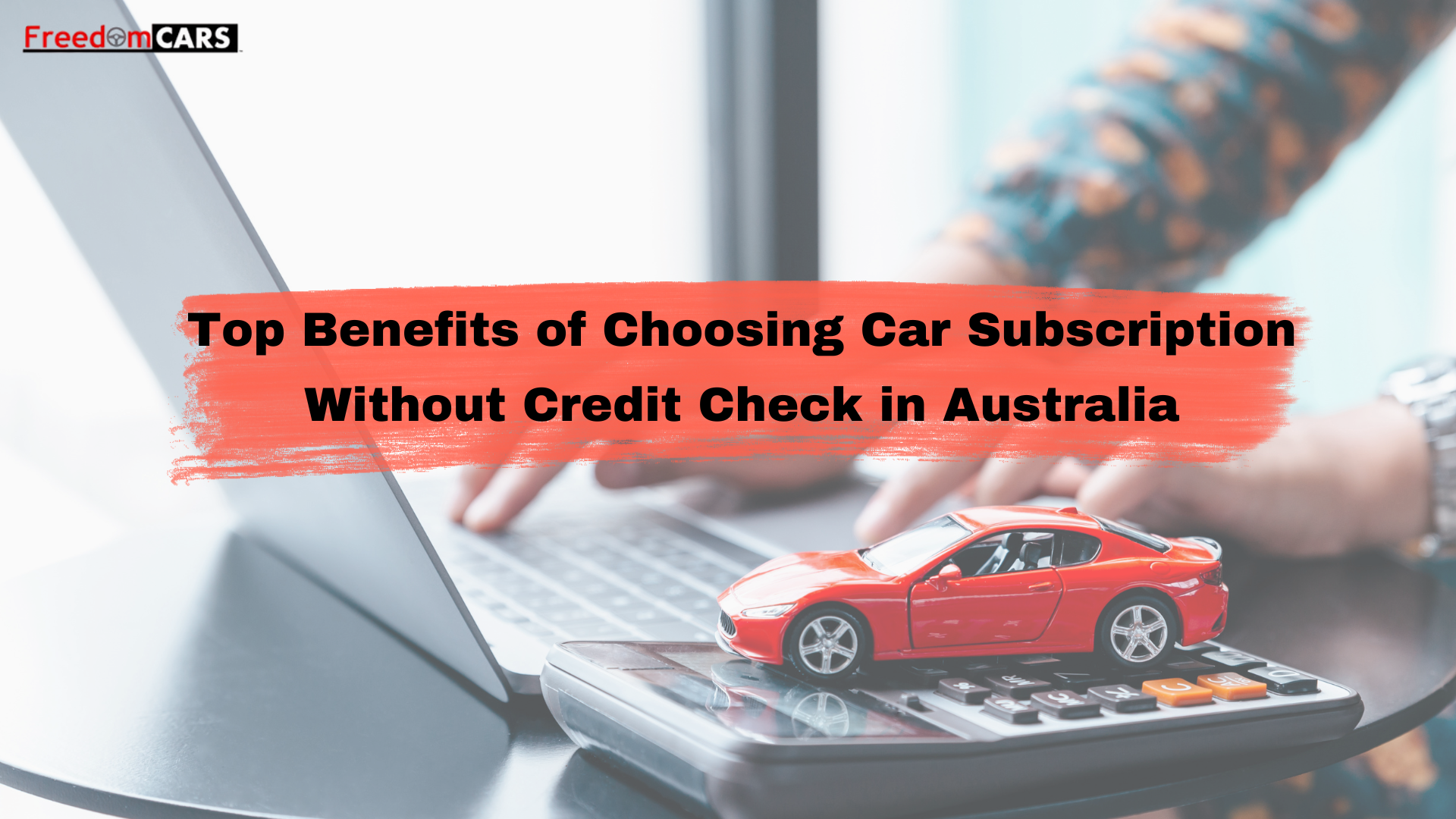 Top Benefits of Choosing Car Subscription Without Credit Check in Australia