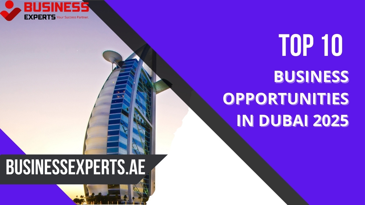 Top 10 Business Opportunities in Dubai 2025