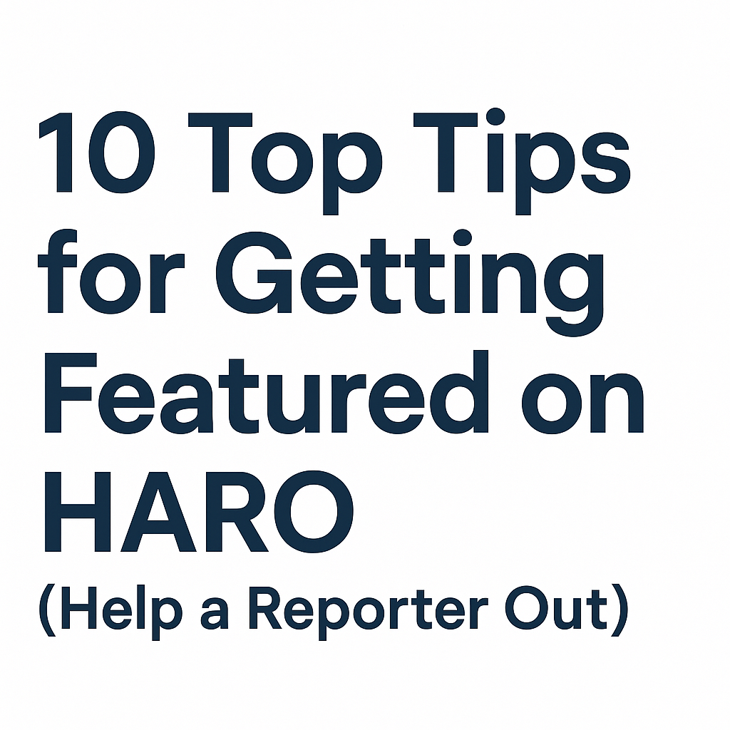 Top Tips for Getting Featured on HARO (Help a Reporter Out)