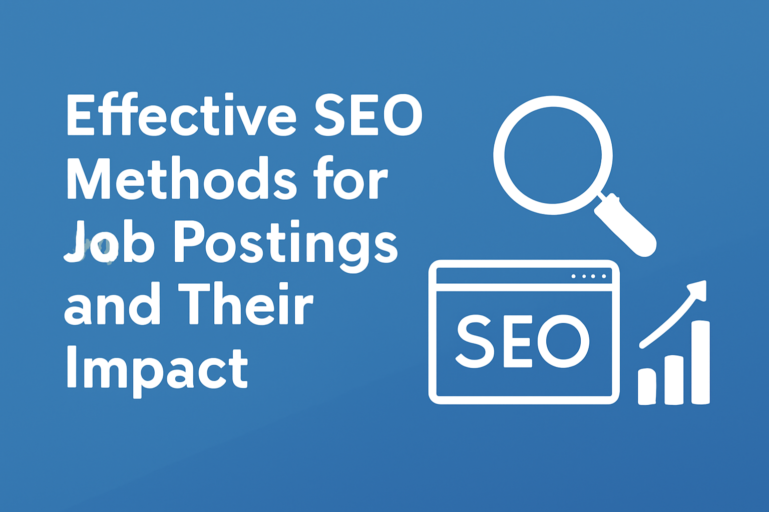 Effective SEO Methods for Job Postings and Their Impact