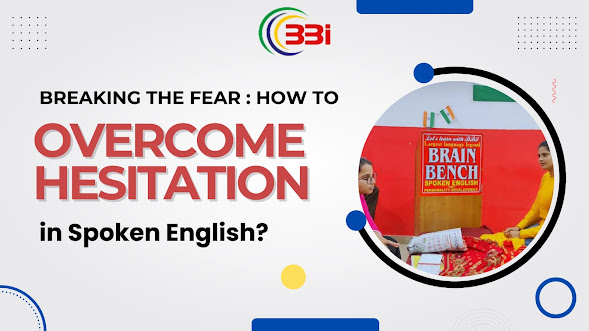 Breaking the Fear: How to Overcome Hesitation in Spoken English?