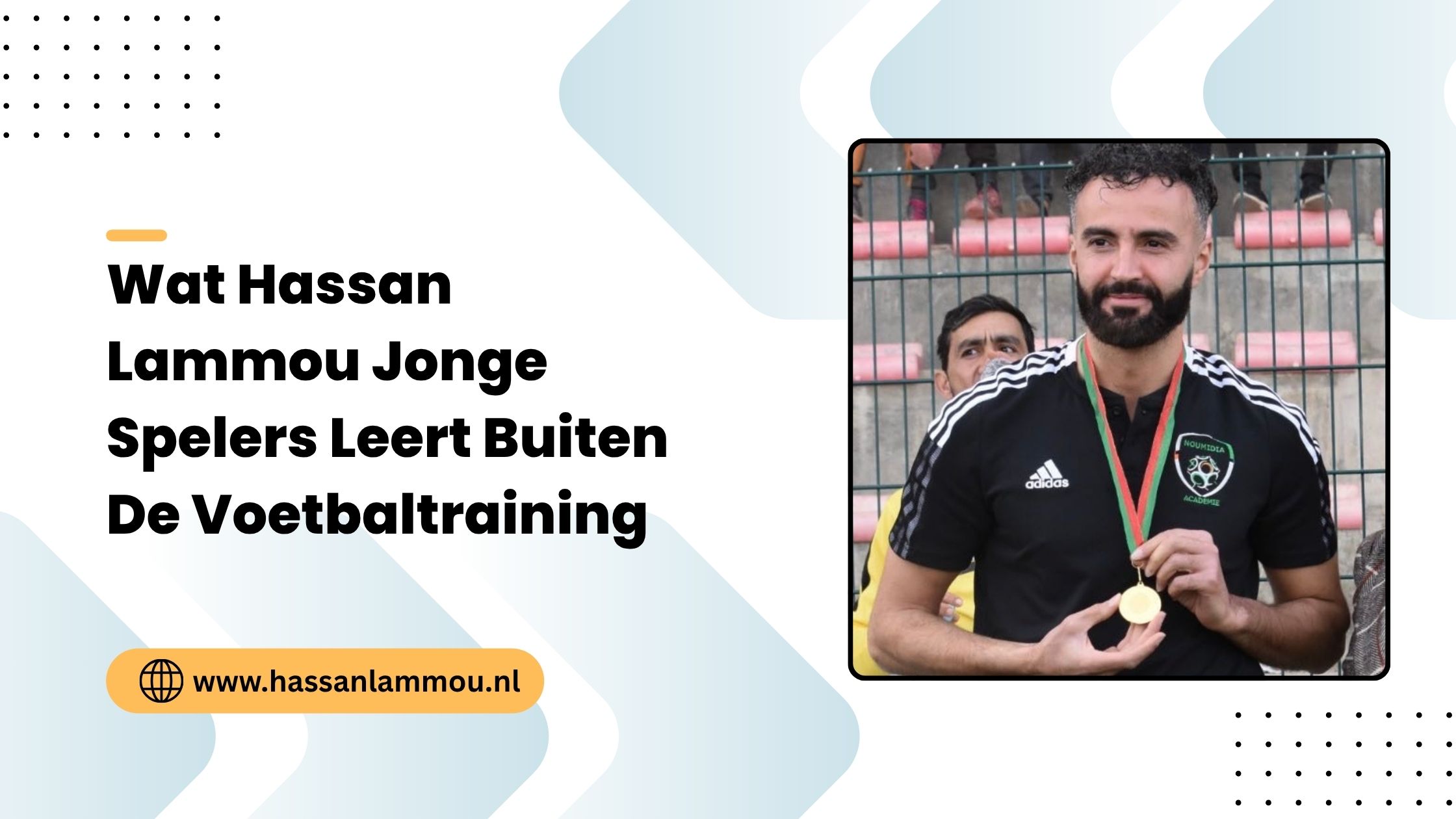 Wat Hassan Lammou Jonge Spelers Leert Buiten De Voetbaltraining