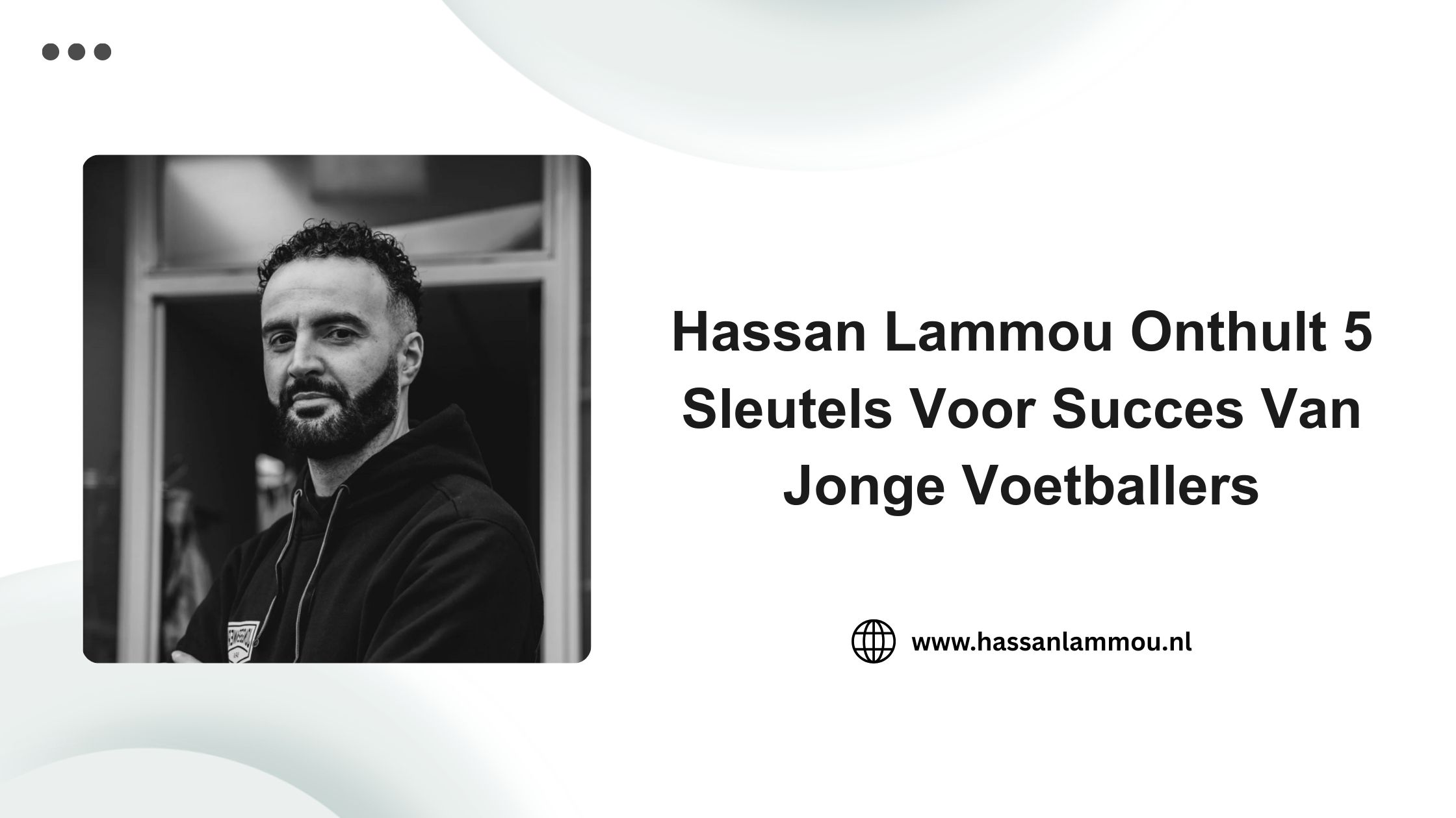 Hassan Lammou Onthult 5 Sleutels Voor Succes Van Jonge Voetballers