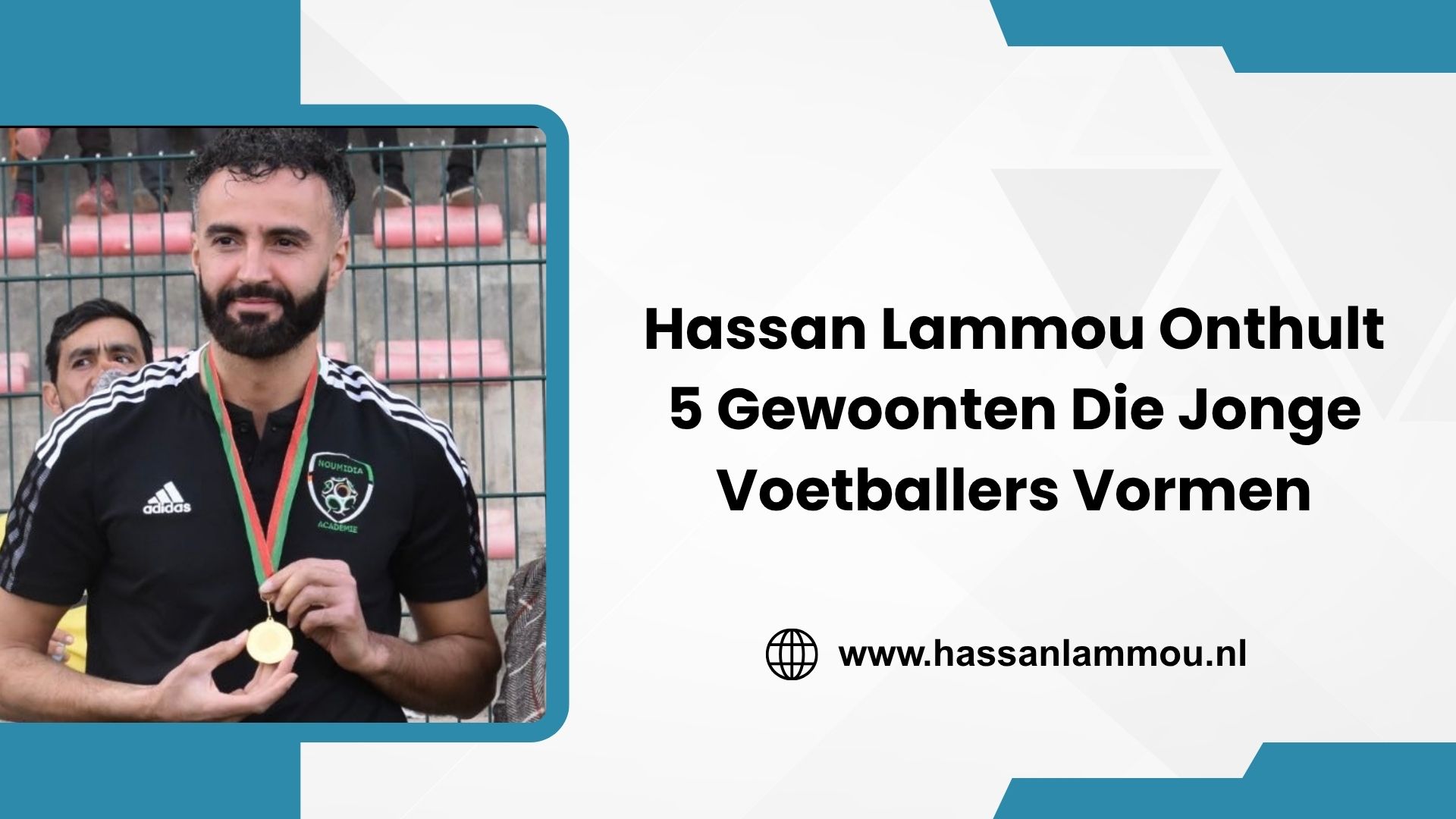 Hassan Lammou Onthult 5 Gewoonten Die Jonge Voetballers Vormen