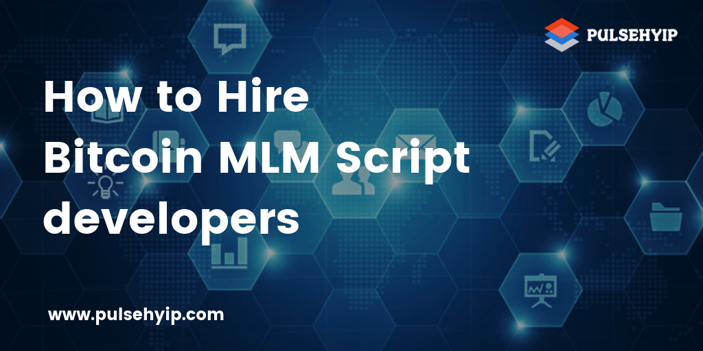 How to find MLM Software development company to hire bitcoin mlm software developers?