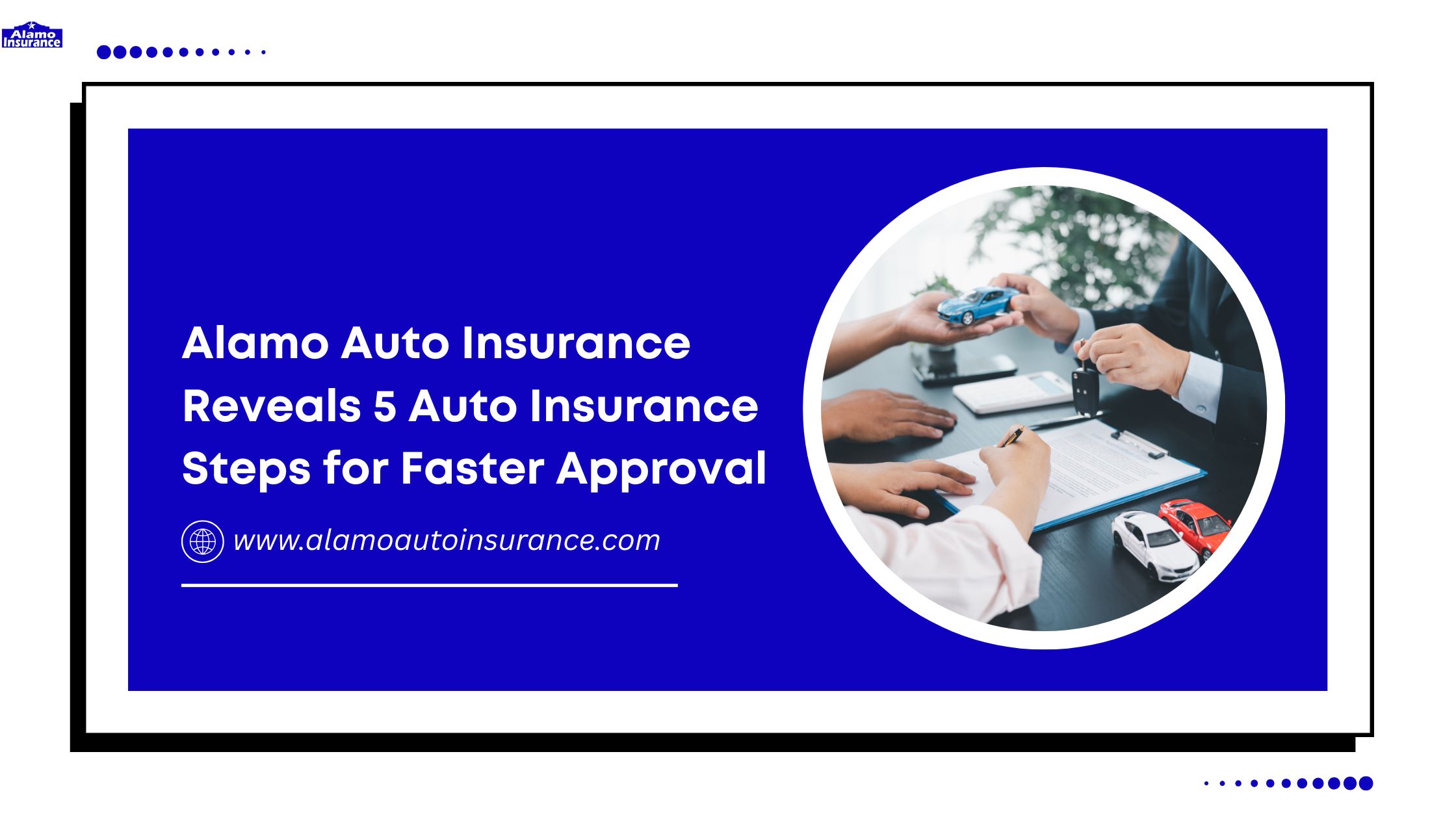Alamo Auto Insurance Reveals 5 Auto Insurance Steps for Faster Approval