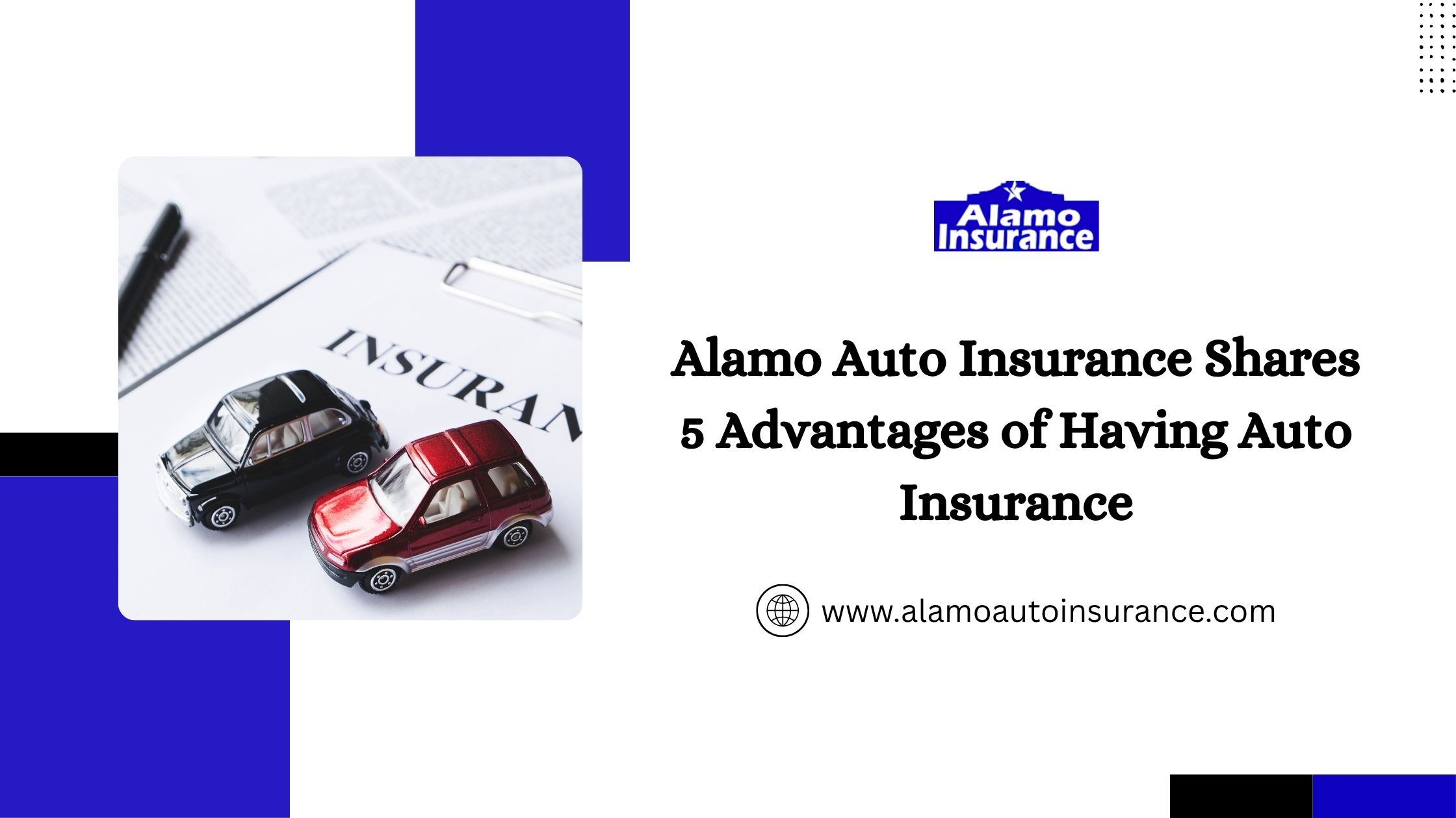 Alamo Auto Insurance Shares 5 Advantages of Having Auto Insurance 