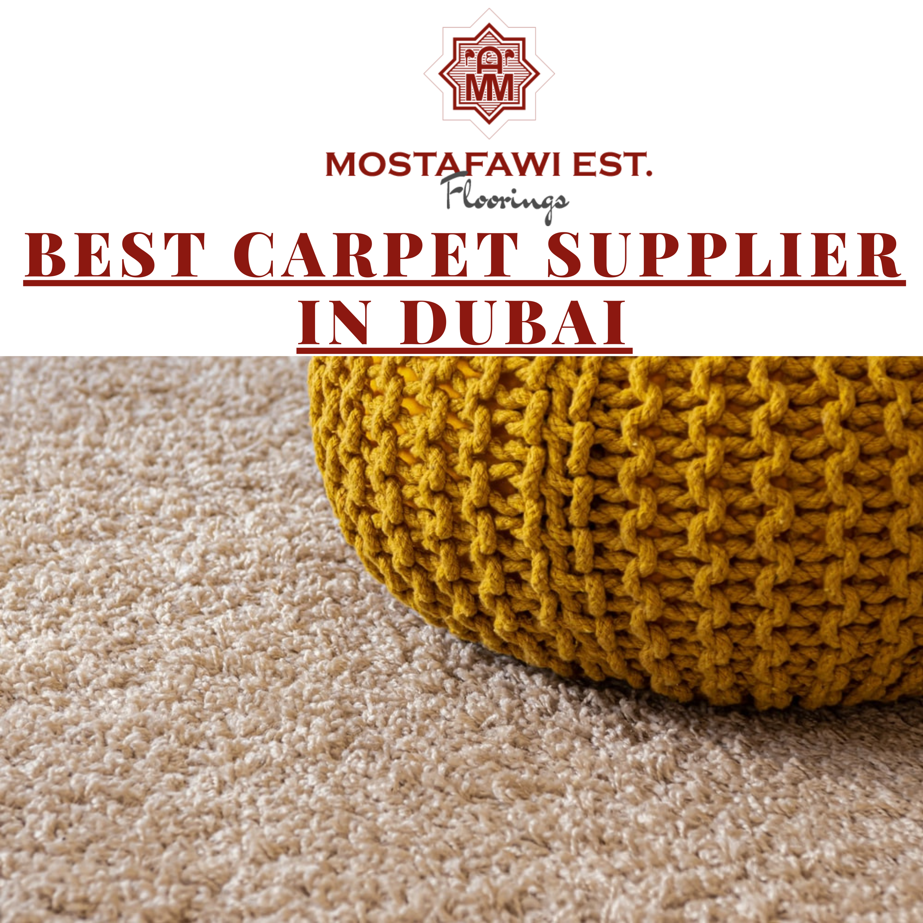 We Offer the Best carpet supplier in Dubai - MOSTAFAWIEST