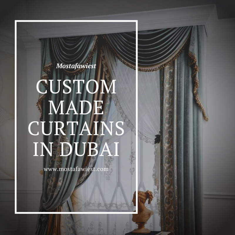 Custom made curtains in Dubai - Mostafawiest