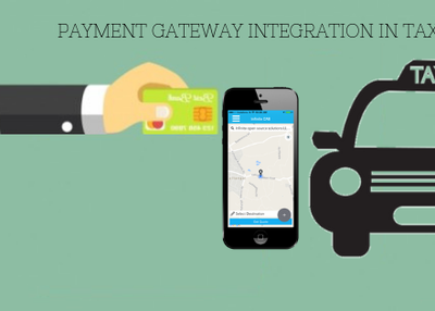 Why Payment Gateway Integration is important in the Taxi App’s