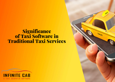 Why Traditional Taxi Services Can No Longer Survive Without Taxi Dispatch Software?