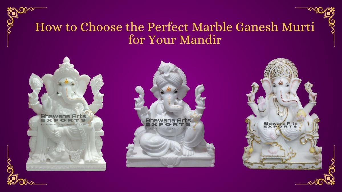 How to Choose the Perfect Marble Ganesh Murti for Your Mandir