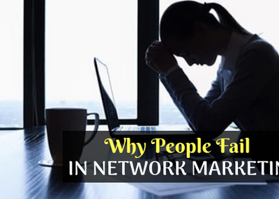 Why do People Fail in Network Marketing