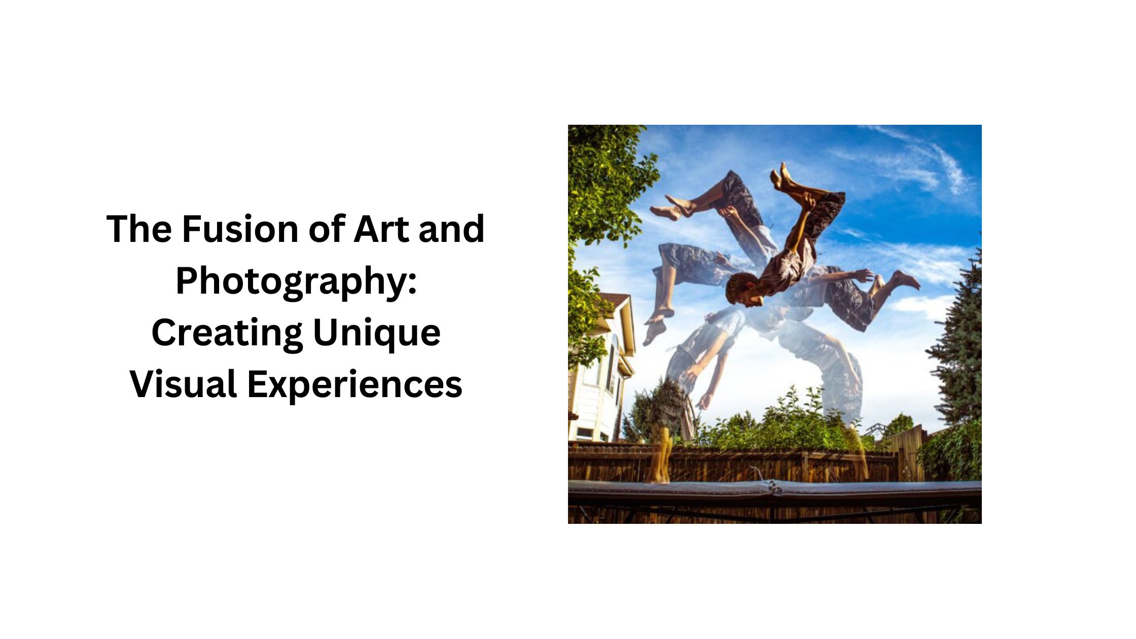 The Fusion of Art and Photography: Creating Unique Visual Experiences