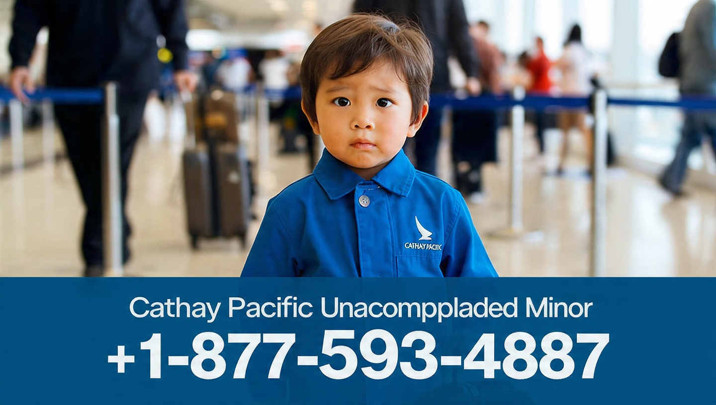 Cathay Pacific Child Traveling Alone: Rules, Age Policy & What Parents Must Know