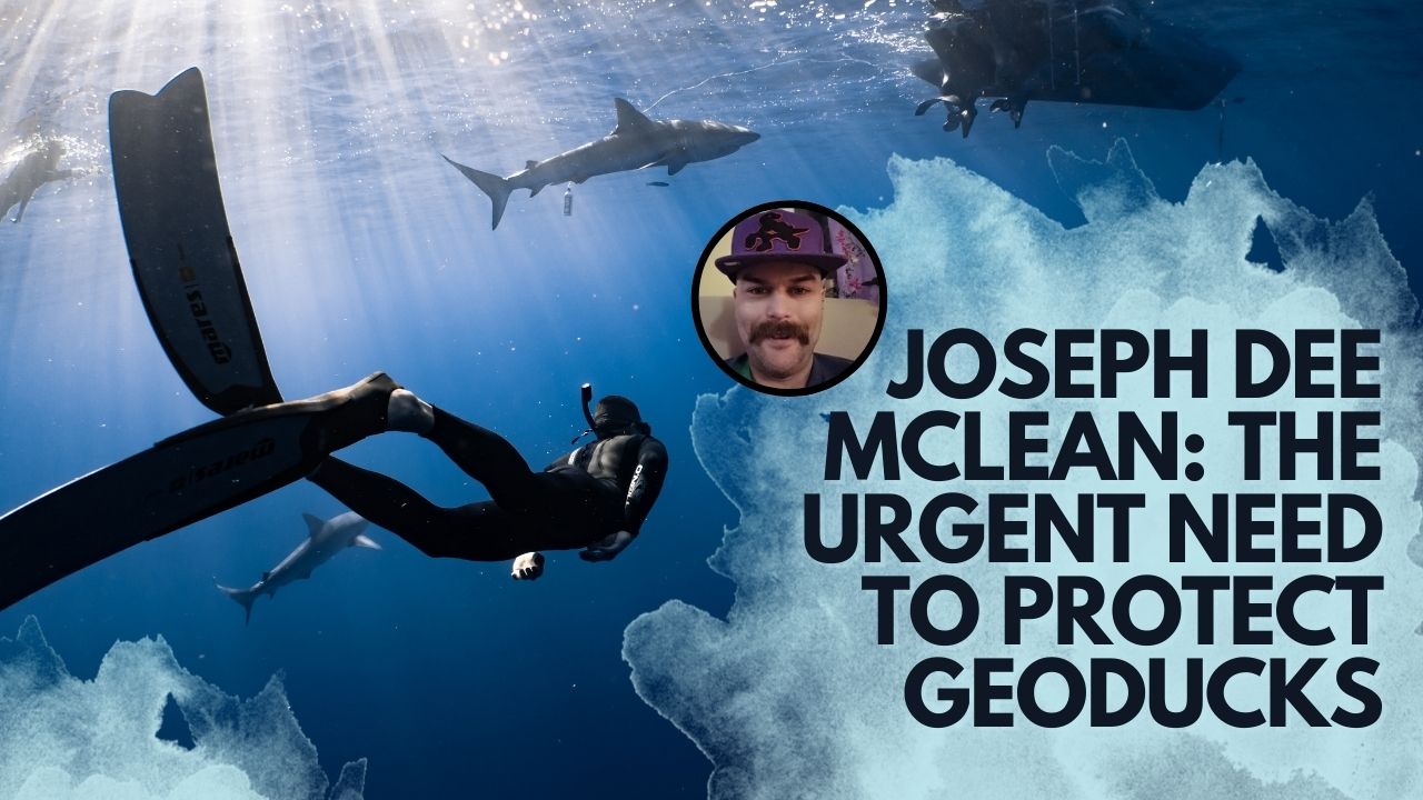 Joseph Dee Mclean: The Urgent Need to Protect Geoducks