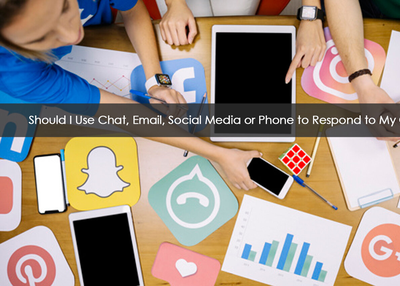 Should I Use Chat, Email, Social Media or Phone to Respond to My Clients?