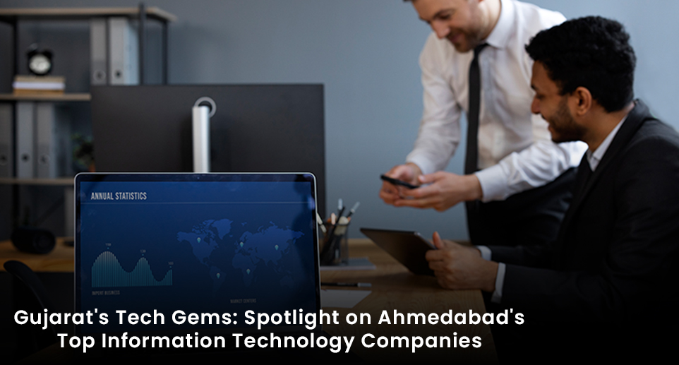 Gujarat's Tech Gems: Spotlight on Ahmedabad's Top Information Technology Companies