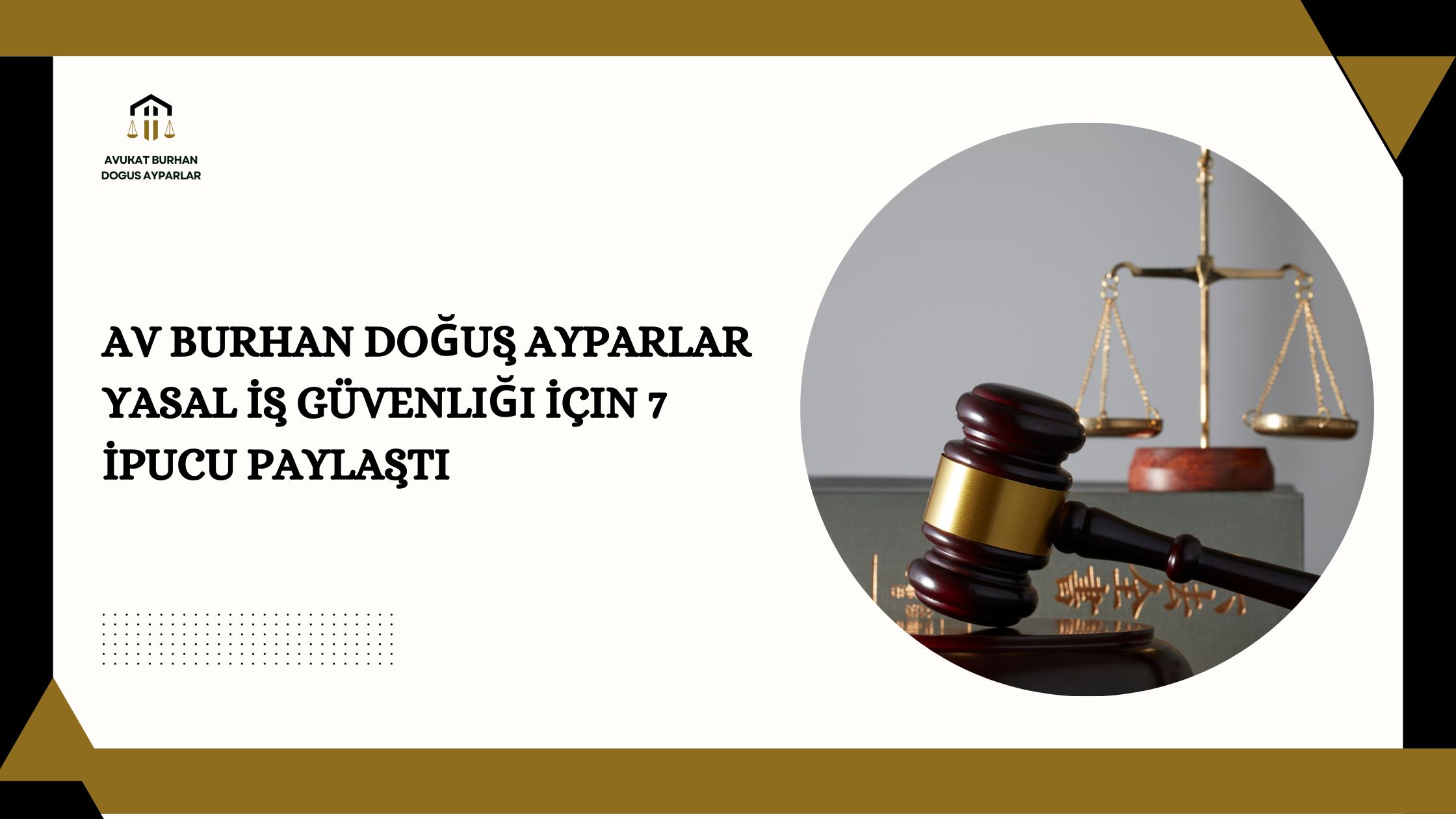 Av Burhan Doğuş Ayparlar Yasal İş Güvenliği İçin 7 İpucu Paylaştı