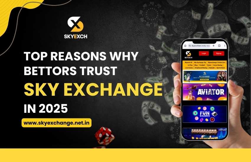 Top Reasons Why Bettors Trust SkyExchange in 2025