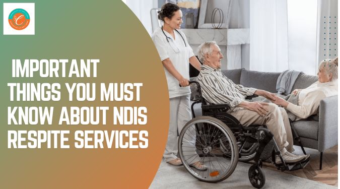 Few Important Things You Must Know About NDIS Respite Services