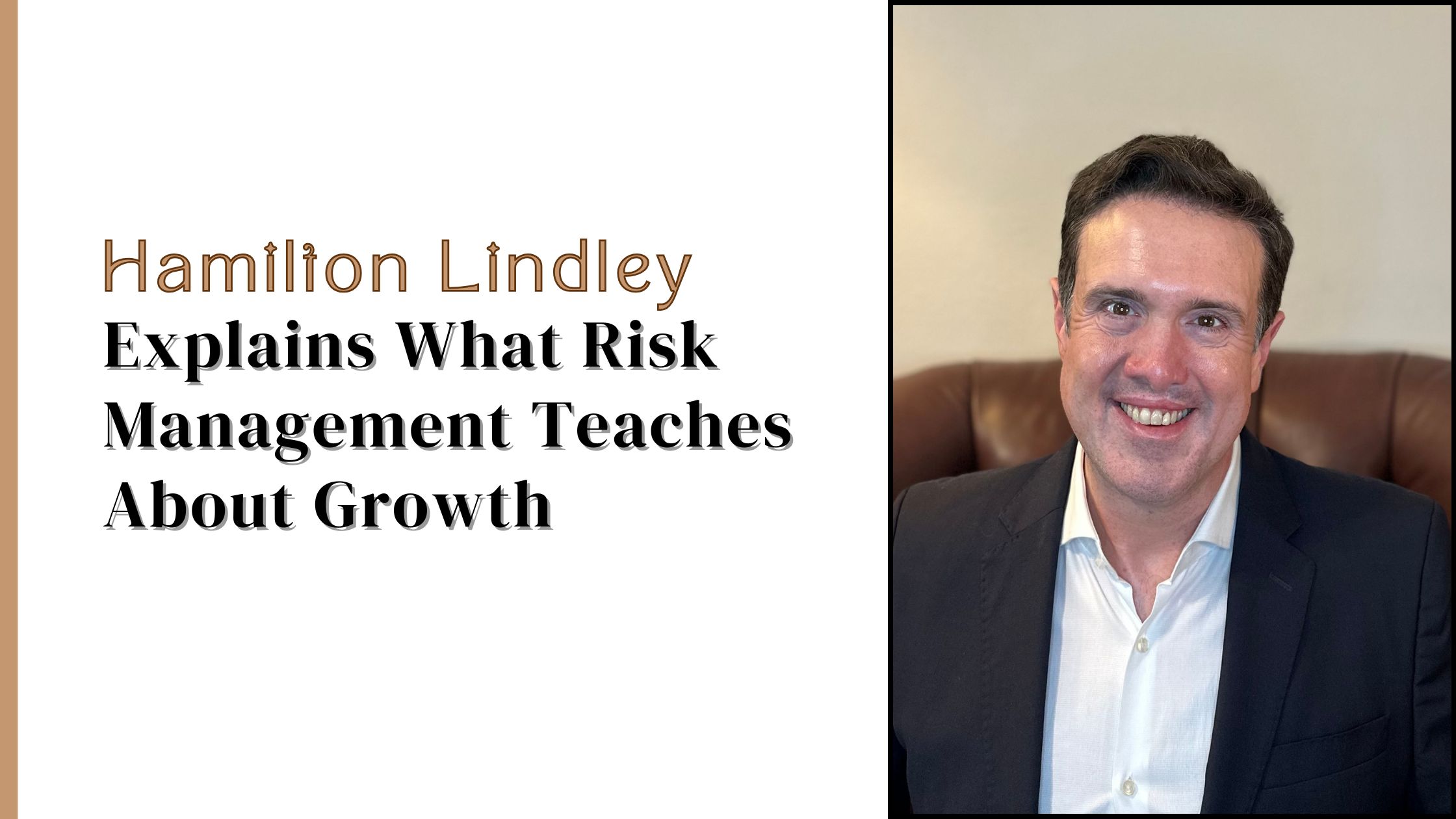 Hamilton Lindley Explains What Risk Management Teaches About Growth