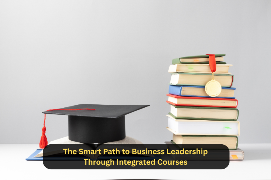 The Smart Path to Business Leadership Through Integrated Courses