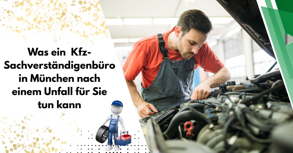 Was ein Kfz-Sachverständigenbüro in München nach einem Unfall für Sie tun kann