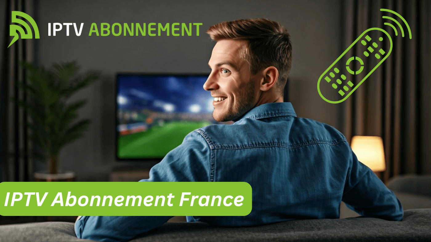 Top 2025: Les Meilleurs Abonnements IPTV France